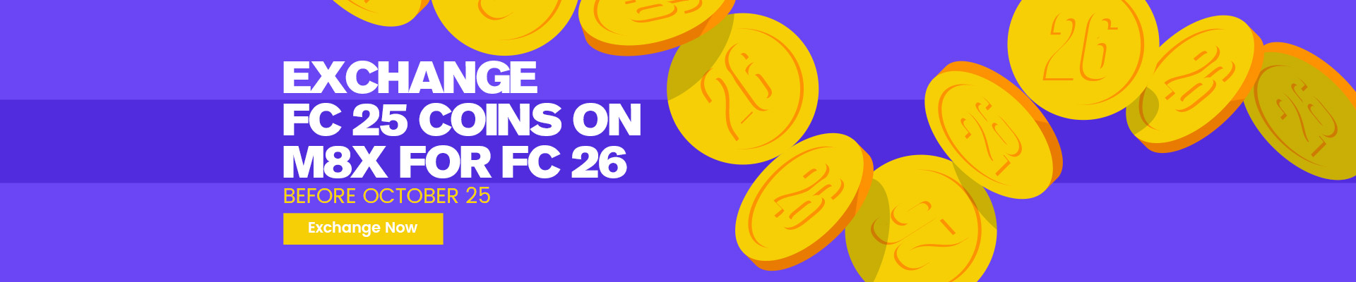 25 exchange for 26